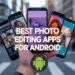 Best Photo Editing Apps for Android