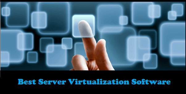 Best Server Virtualization Software