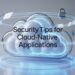 Security Tips For Cloud Native Applications