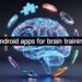 Android Apps for Brain Training