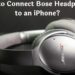 How to Connect Bose Headphones to an iPhone: Step-by-Step