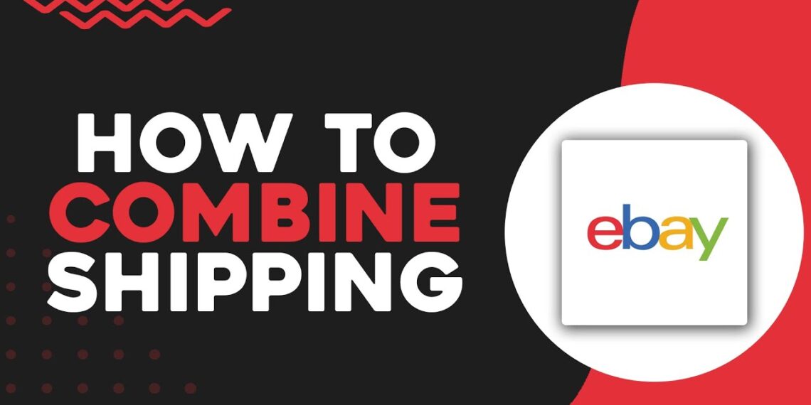 How to Combine Shipping on eBay: Multiple Ways Explained