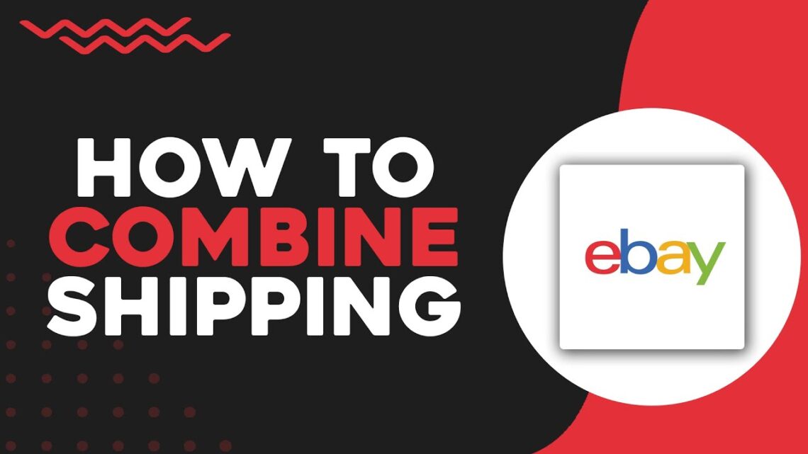 How to Combine Shipping on eBay: Multiple Ways Explained