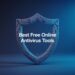 Best Free Online Antivirus Tools