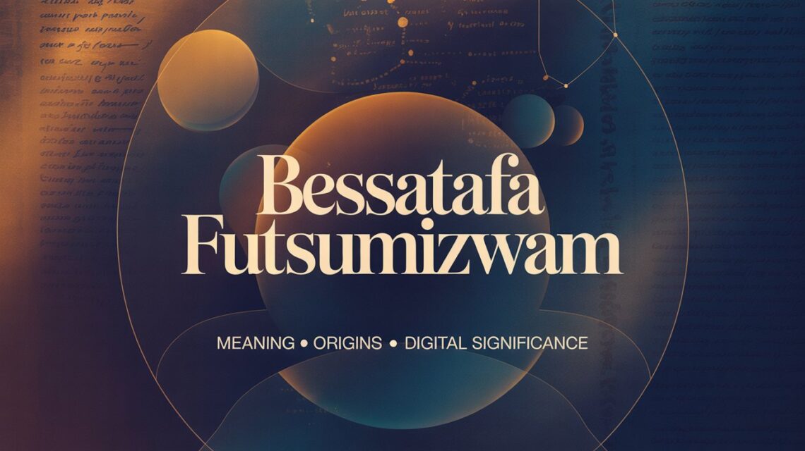 bessatafa futsumizwam