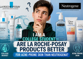 i am a college student. are la roche-posay products better for acne-prone skin than neutrogena?