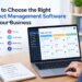 How to Choose the Right Project Management Software